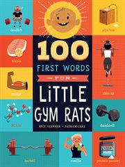 100 First Words for Little Gym Rats : 100 First Words cover image