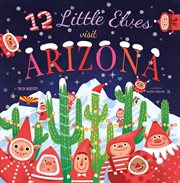12 Little Elves Visit Arizona : 12 Little Elves cover image