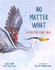 No Matter What : A Foster Care Tale cover image
