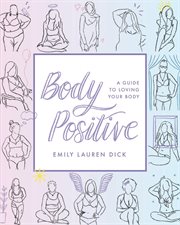 Body Positive : A Guide to Loving Your Body cover image