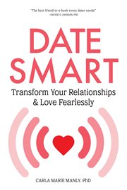 Date Smart : Transform Your Relationships and Love Fearlessly cover image