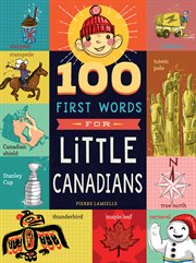 100 First Words for Little Canadians : 100 First Words cover image