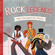 Rock Legends Who Changed the World : People Who Changed the World cover image