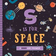 S Is for Space : A Space ABC Primer cover image
