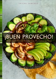 ¡Buen Provecho! : Traditional Mexican Flavors from My Cocina to Yours cover image