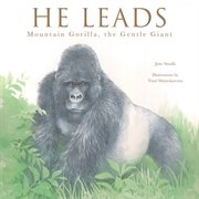 He Leads : Mountain Gorilla, the Gentle Giant cover image