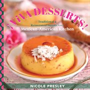 ¡Viva Desserts! : Traditional and Reinvented Sweets from a Mexican-American Kitchen cover image