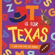 T Is for Texas : A Lone Star State ABC Primer cover image