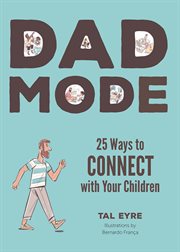 Dad Mode : 25 Ways to Connect with Your Child cover image