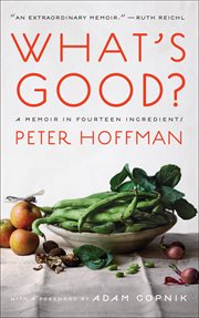 What's good?. A Memoir in Twelve Ingredients cover image