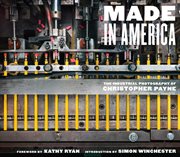 Made in America : The Industrial Photography of Christopher Payne cover image