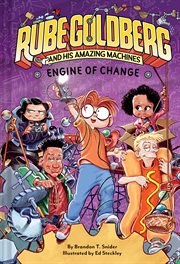 Engine of Change : Rube Goldberg and His Amazing Machines cover image