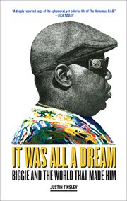 It was all a dream : Biggie and the world that made him cover image