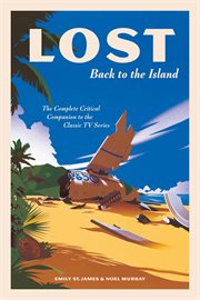 Lost : Back to the Island. The Complete Critical Companion to The Classic TV Series cover image