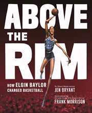 Above the rim. How Elgin Baylor Changed Basketball cover image
