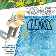 To See Clearly : A Portrait of David Hockney cover image