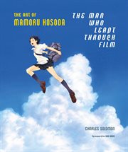 The man who leapt through film : the art of Mamoru Hosada cover image