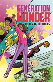 Generation wonder : the new age of heroes cover image