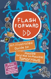 Flash forward : an illustrated guide to possible (and not so possible) tomorrows cover image