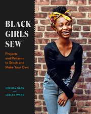 Black girls sew : creative sewing projects for a fashionable future cover image