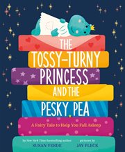 The tossy-turny princess and the pesky pea. A Fairy Tale to Help You Fall Asleep cover image