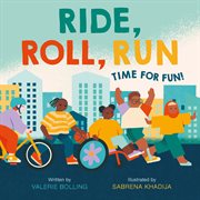 Ride, roll, run : time for fun! cover image