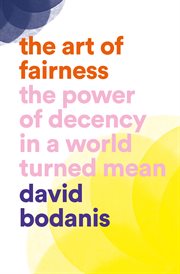 The art of fairness. The Power of Decency in a World Turned Mean cover image