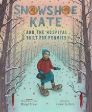 Snowshoe Kate and the Hospital Built for Pennies cover image