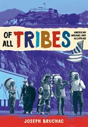 Of All Tribes : American Indians and Alcatraz cover image