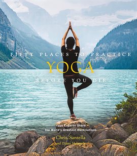 Cover image for Fifty Places to Practice Yoga Before You Die