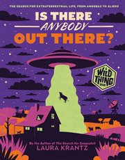 Is There Anybody Out There? : The Search for Extraterrestrial Life, from Amoebas to Aliens. Wild Thing Book cover image