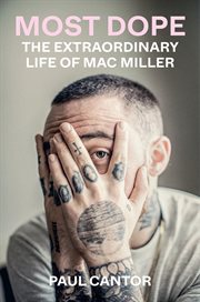 Most dope : the extraordinary life of Mac Miller cover image