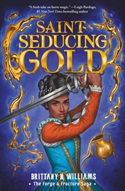 Saint-Seducing Gold : Forge & Fracture Saga cover image