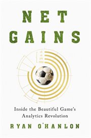 Net gains : inside the beautiful game's analytics revolution cover image