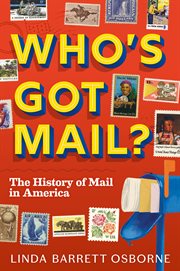 Who's Got Mail? : The History of Mail in America cover image