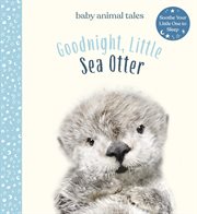 Goodnight, Little Sea Otter : a book about hugging cover image