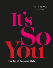 Kate Spade New York : It's So You. The Joy of Personal Style cover image