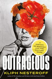 Outrageous : A History of Showbiz and the Culture Wars cover image