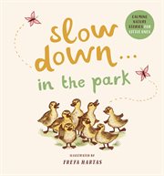 Slow down . . . in the park. Calming Nature Stories for Little Ones cover image