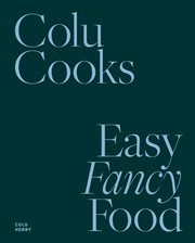 COLU COOKS : easy fancy food