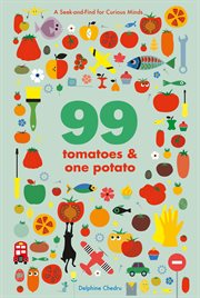 99 tomatoes & one potato : a seek-and-find for curious minds cover image