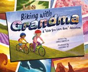 Biking with Grandma : a "wish you were here" adventure cover image