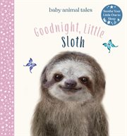 Goodnight, Little Sloth : simple stories sure to soothe your little one to sleep cover image