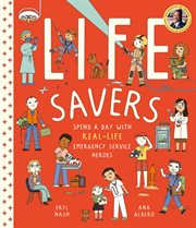 Life savers : spend a day with 12 real-life emergency service heroes cover image