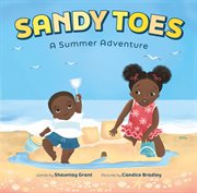 Sandy toes: a summer adventure (a let's play outside! book) : A Summer Adventure (A Let's Play Outside! Book) cover image