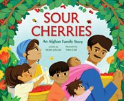 Sour Cherries : An Afghan Family Story cover image