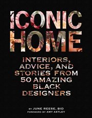 Iconic Home : Interiors, Advice, and Stories from 50 Amazing Black Designers cover image
