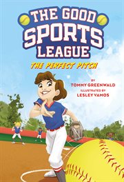 The Perfect Pitch : Good Sports League cover image