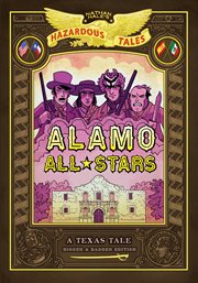 Alamo All-Stars (Nathan Hale's Hazardous Tales #6) : A Texas Tale. Issue 6 cover image