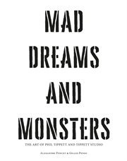 Mad dreams and monsters : the art of Phil Tippett and Tippett Studio cover image